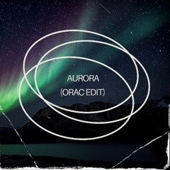 Mora & De La Rose - Aurora (ORAC Edit)