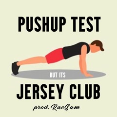 PUSHUP TEST but its JERSEY CLUB (prod. RaeSam)