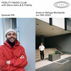 GLENN ASTRO & S. FIDELITY — Fidelity Radio Club (Episode 016)