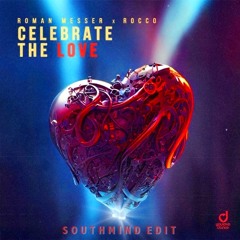 Roman Messer & Rocco - Celebrate the Love (Southmind Edit)