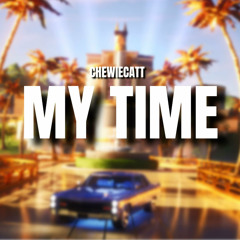 ChewieCatt - My Time