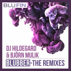 PREMIERE : DJ Hildegard & Bjoern Mulik - Blubber (Sidewalker & Stylez Remix) [BluFin]