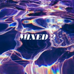 𝕄𝕚𝕩𝕖𝕕 𝟚