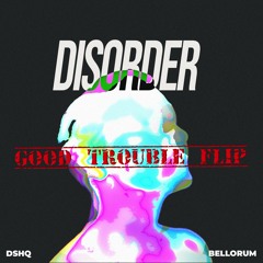 Bellorum - Disorder (Good Trouble Flip) [FREE DOWNLOAD]