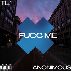 Fucc Me ft Anonimous