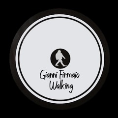 Gianni Firmaio - Walking (Original Mix) OUT NOW Exclusive on Bandcamp