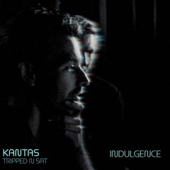 Indulgence (Ft. Tripped N Sat)