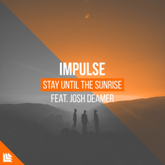 Stay Until The Sunrise (feat. Josh Deamer)