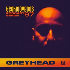 Technoybass #97 | Greyhead