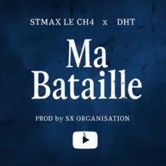 Ma bataille - ft ST MAX LE CH4