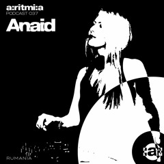 a:ritmi:a podcast 037 ~ Anaid [Rumania]