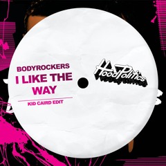 The Bodyrockers - I Like The Way (Kid Caird Edit)