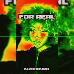 Blvckbyrd - For Real