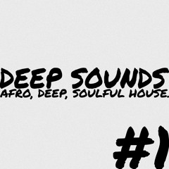 Deep Sounds Episode #1 | Afro Deep | Sculptured Music, Godfather of Deep House SA, &ME & more