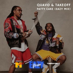 QUAVO & TAKEOFF - PATTY CAKE (EAZYMix)