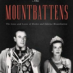 [Read] EPUB KINDLE PDF EBOOK The Mountbattens: The Lives and Loves of Dickie and Edwi