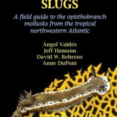 ✔️ [PDF] Download Caribbean Sea Slugs by  Angel Valdes,Jeff Hammon,David Behrens,Anne Dupont
