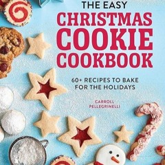 kindle👌 The Easy Christmas Cookie Cookbook: 60+ Recipes to Bake for the Holidays
