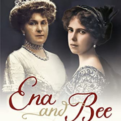 [VIEW] EBOOK 💜 Ena and Bee: Queen Victoria’s Spanish Granddaughters by  Ana de Sagre