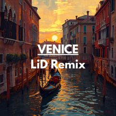 Venice (LiD Remix)