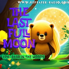 Nicola Morton presents The Last Full Moon | #06 Bear in the Woods 02092024