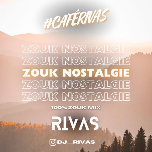 Zouk Nostalgie | BY #CAFÉRIVAS  - 100% ZOUKMIX
