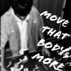 MOVE THAT BODY MORE