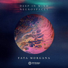 Deep In Mind & Neurospacey - Fata Morgana(Preview)