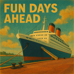 Fun Days Ahead