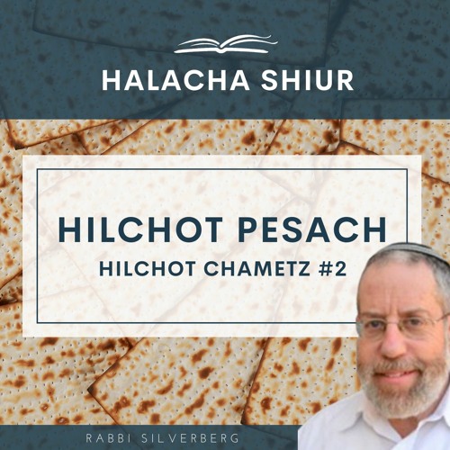 Hilchot Pesach - Hilchot Chametz #2