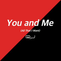 You and Me (All That I Want) (Extended Mix)