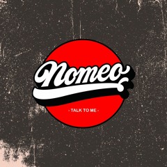 NOMEO - Talk to me