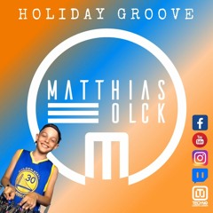 HOLIDAY - GROOVE w/ MATTHIAS OLCK