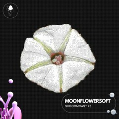 Shroomcast #9 - moonflowersoft