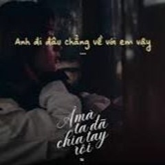 À Mà Ta Đã Chia Tay Rồi