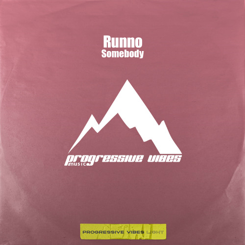 Runno - Somebody [Progressive Vibes Light - PVM968L]