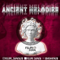 ANCIENT MELODIES (special edition for melissa zapata birthday)