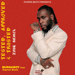 Burna Boy_Tested, Approved & Trusted [Zouk REMIX]