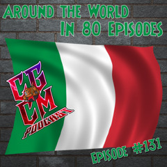 CGCM Podcast EP#131-Around The World In 80 Episodes Italy Pt 1