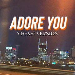 Adore You (Vegas’ Version)