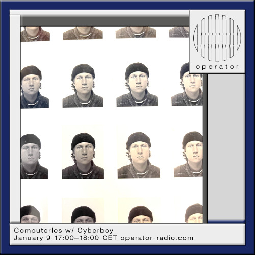 Computerles [13] w/ Cyberboy - 9th January 2025