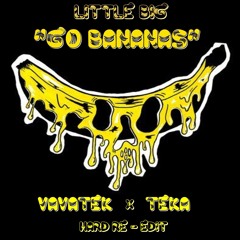LITTLE BIG- GO BANANAS (Vavatek x Teka Hard re-edit)Buy/stream on bandcamp