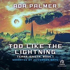VIEW EPUB 📪 Too Like the Lightning: Terra Ignota, Book 1 by  Ada Palmer,Jefferson Ma