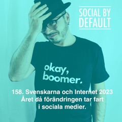 158. Svenskarna och Internet 2023 - året då förändringen tar fart i sociala medier