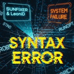 SYSTEM FAILURE // SYNTAX ERROR