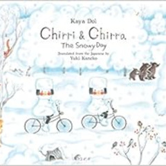 GET EBOOK 📗 Chirri & Chirra, The Snowy Day (Chirri & Chirra, 3) by Kaya Doi,Yuki Kan