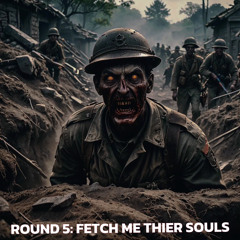ROUND 5: Fetch Me Their Souls | (FREE DL)
