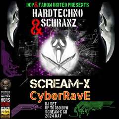 CyberRave By Scream-X @ Hors Serie DCP & FU. HardTechno & Scranz Up to 180 Bpm Exlus 2024
