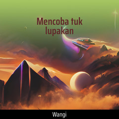 Mencoba Tuk Lupakan