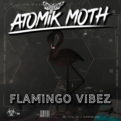 Atomik Moth - Flamingo Vibez